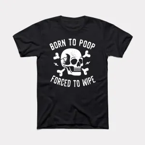 Born To Poop Adult Unisex Tee