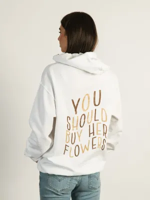 BUY HER FLOWERS HOODIE  - CLEARANCE