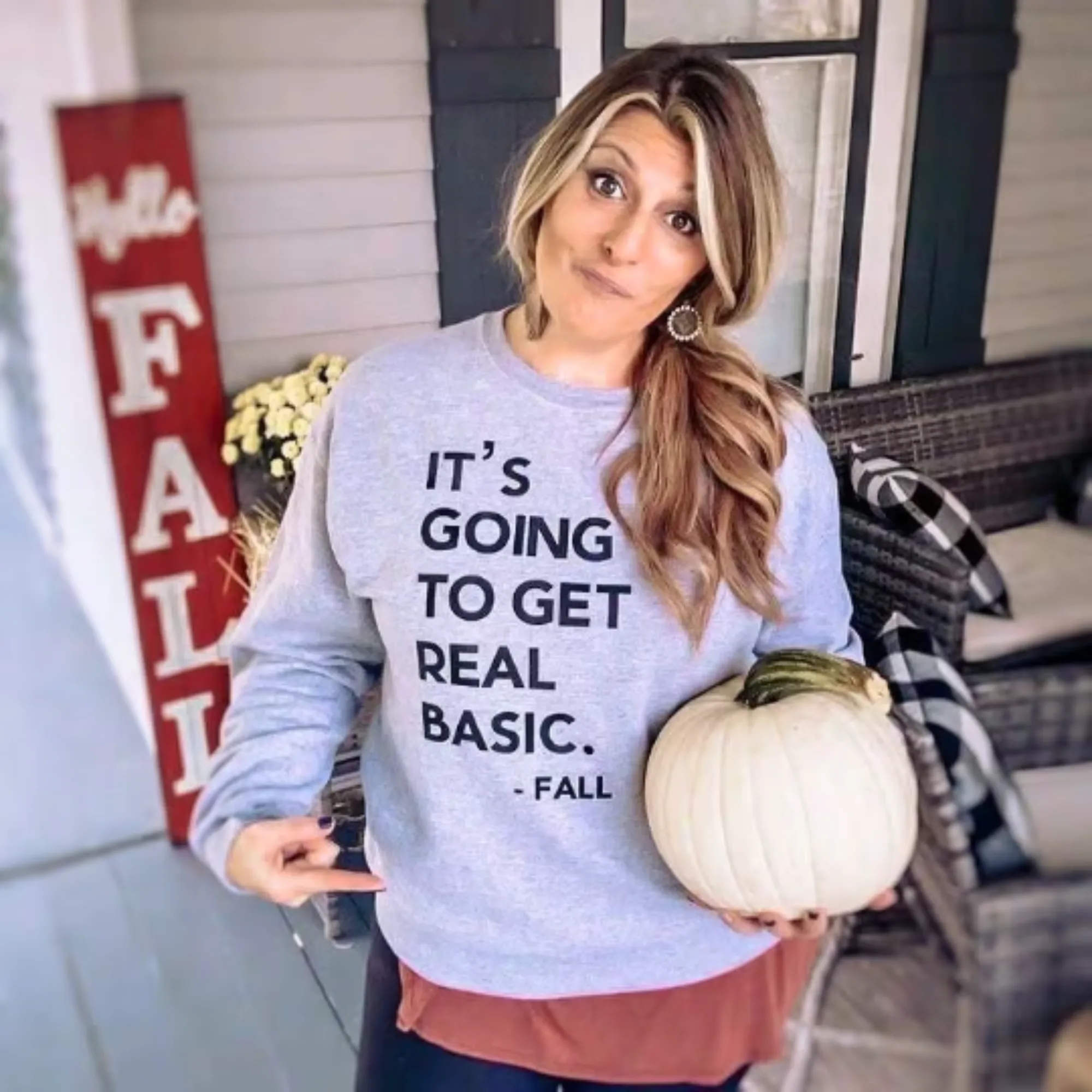 Fall Sweatshirt  - It’s Going to get Real Basic