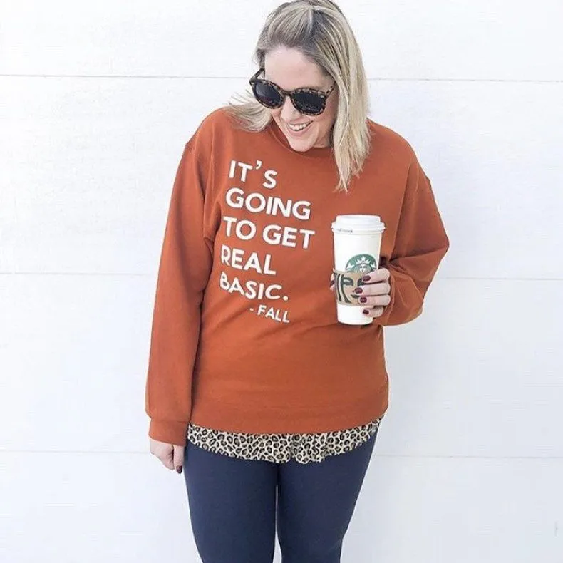 Fall Sweatshirt  - It’s Going to get Real Basic