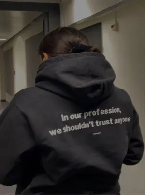 SXV  'in our profession , we shouldnt trust anyone’ Printed Cool Aesthetic Sweatshirt Hoodie